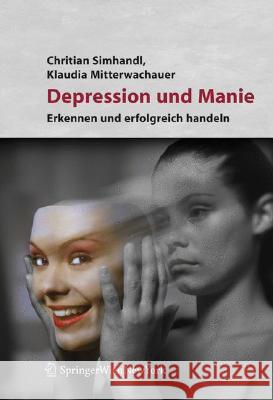 Depression Und Manie: Erkennen Und Erfolgreich Behandeln Simhandl, Christian 9783211486429 Springer, Wien - książka