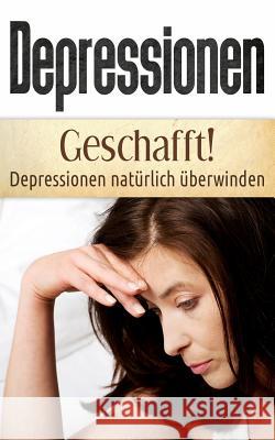 Depressionen: Geschafft! Depressionen natürlich überwinden Bauer, Christina 9781977626844 Createspace Independent Publishing Platform - książka