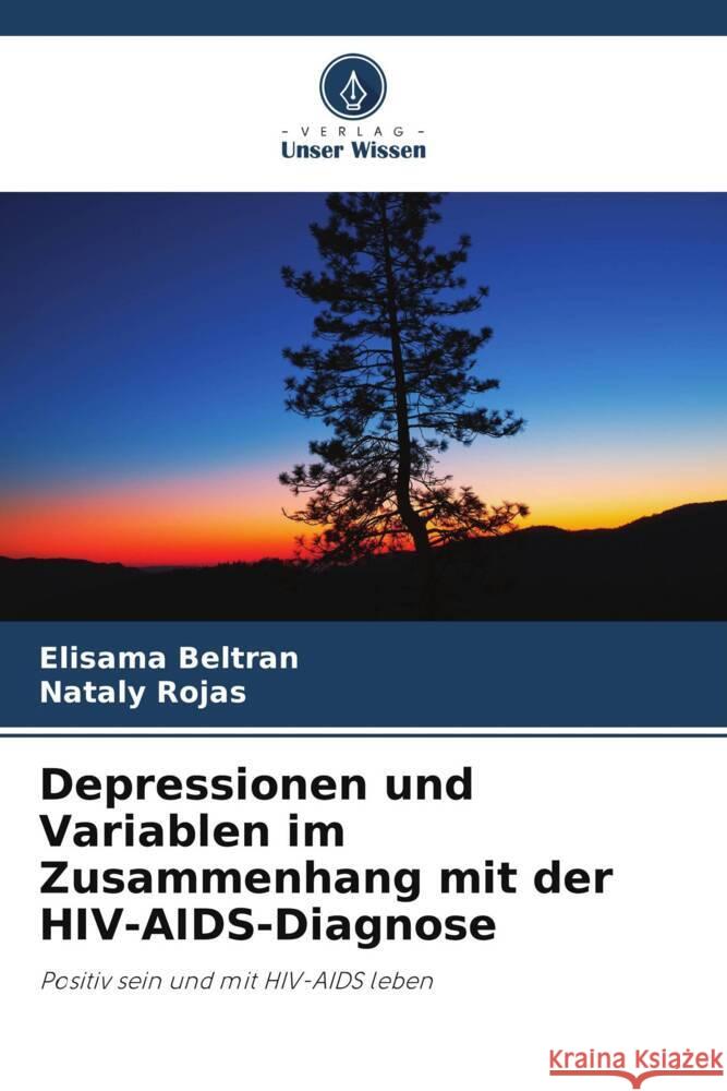 Depressionen und Variablen im Zusammenhang mit der HIV-AIDS-Diagnose Beltran, Elisama, Rojas, Nataly 9786206490104 Verlag Unser Wissen - książka