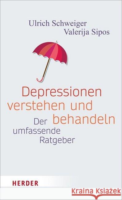 Depressionen Verstehen - Mit Depressionen Leben: Der Ratgeber Fur Betroffene Und Angehorige Ulrich Schweiger Valerija Sipos 9783451600401 Verlag Herder - książka