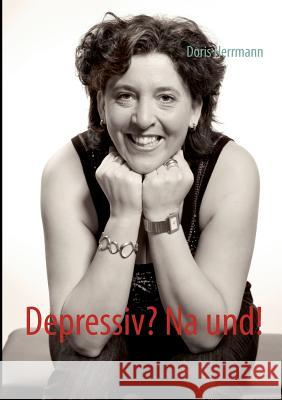 Depressiv? Na und! Doris Herrmann 9783842376489 Books on Demand - książka