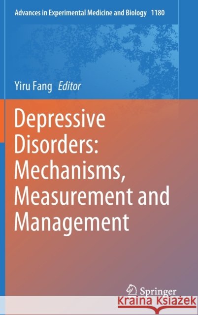 Depressive Disorders: Mechanisms, Measurement and Management Yiru Fang 9789813292703 Springer - książka