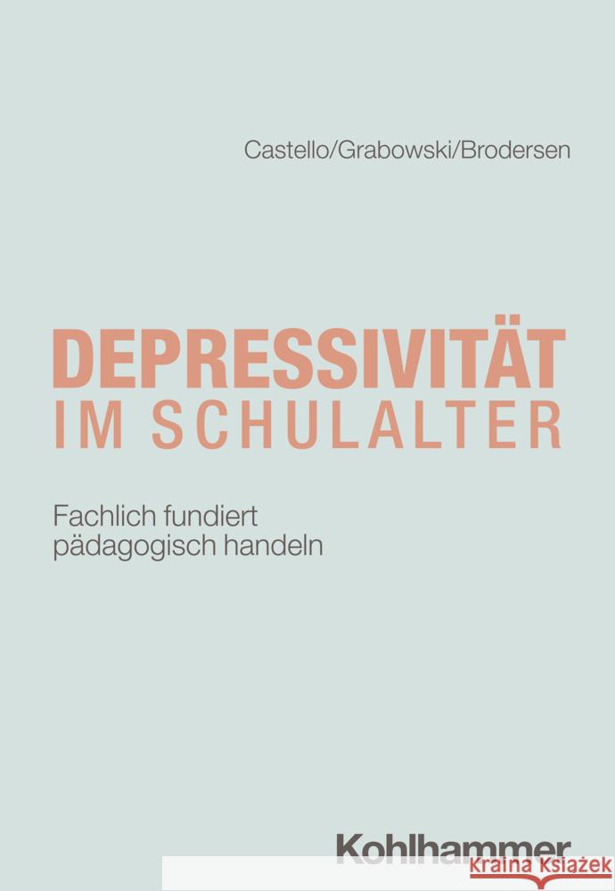 Depressivitat Im Schulalter: Fachlich Fundiert Padagogisch Handeln Armin Castello Gunnar Brodersen Friederike Carlotta Grabowski 9783170436275 Kohlhammer - książka