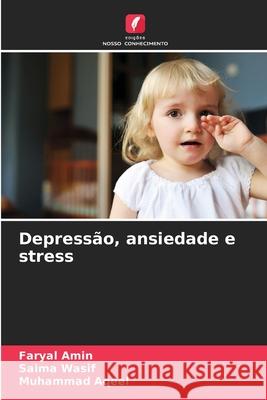 Depressão, ansiedade e stress Amin, Faryal, Wasif, Saima, Aqeel, Muhammad 9786209086373 Edições Nosso Conhecimento - książka