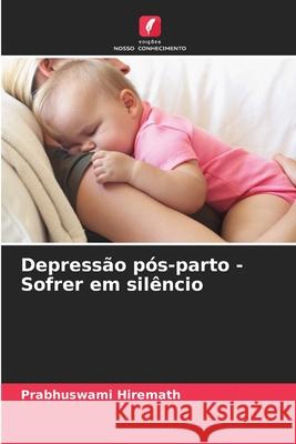 Depressão pós-parto - Sofrer em silêncio Hiremath, Prabhuswami 9786209179501 Edições Nosso Conhecimento - książka