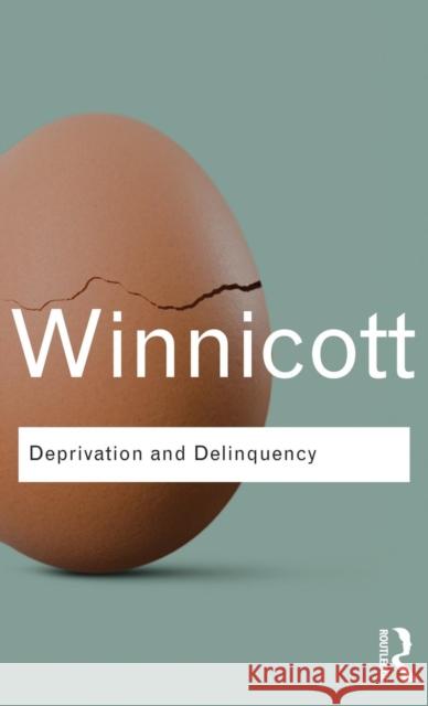 Deprivation and Delinquency D. W. Winnicott Clare Winnicott Ray Shepherd 9781138138643 Taylor and Francis - książka