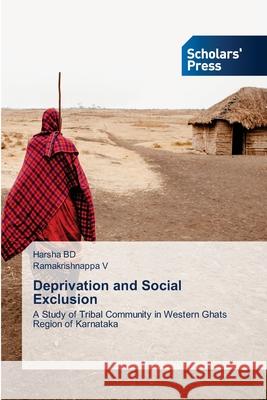 Deprivation and Social Exclusion Harsha Bd, Ramakrishnappa V 9786138946625 Scholars' Press - książka