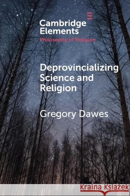 Deprovincializing Science and Religion Gregory Dawes 9781108711784 Cambridge University Press (RJ) - książka