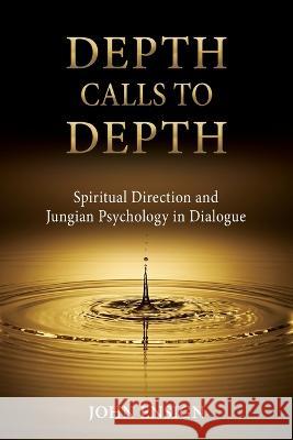 Depth Calls to Depth: Spiritual Direction and Jungian Psychology in Dialogue John Ensign, (Ps   9781685031336 Chiron Publications - książka