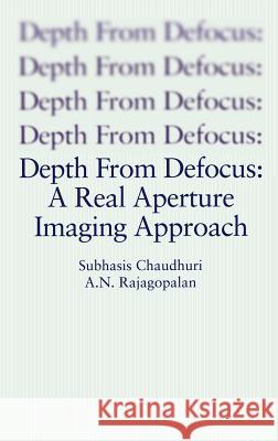 Depth from Defocus: A Real Aperture Imaging Approach Chaudhuri, Subhasis 9780387986357 Springer - książka