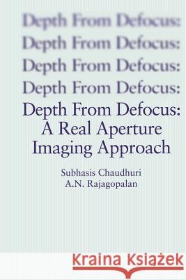 Depth from Defocus: A Real Aperture Imaging Approach Chaudhuri, Subhasis 9781461271642 Springer - książka