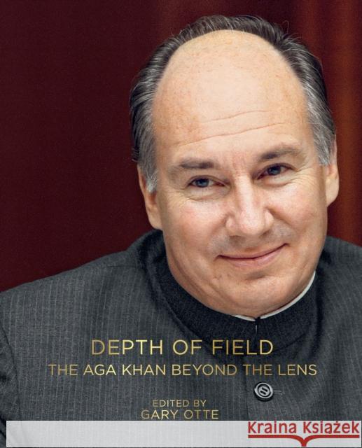 Depth of Field: The Aga Khan Beyond the Lens Gary Otte Don Cayo Bruno Freschi 9783791379524 Prestel - książka