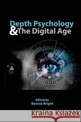 Depth Psychology and the Digital Age Bonnie Bright 9780997955002 Depth Insights - książka