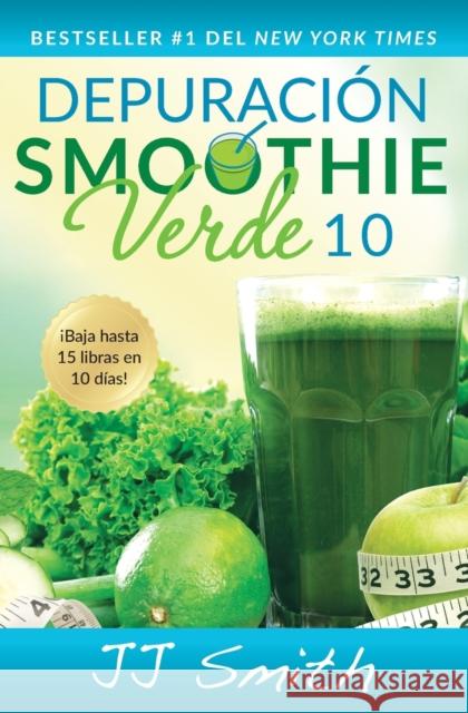 Depuración Smoothie Verde 10 (10-Day Green Smoothie Cleanse Spanish Edition) Smith, Jj 9781501120169 Atria Books - książka