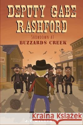 Deputy Gabe Rashford: Showdown at Buzzards Creek J C Williams 9781687463180 Independently Published - książka