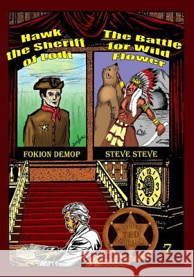 Deputy Marshal Ted: The Battle for Wild Flower & Hawk, the Sheriff of Lodi Thimopoylos, Fokion V. 9781797993706 Independently Published - książka