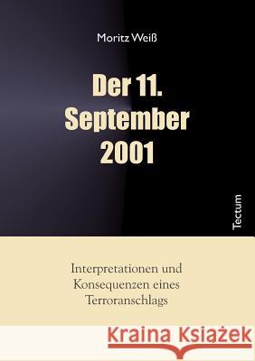 Der 11. September 2001 Moritz Wei Moritz Weiss 9783828886926 Tectum - Der Wissenschaftsverlag - książka