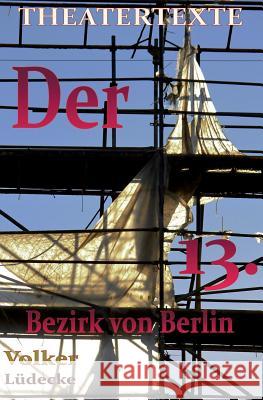 Der 13. Bezirk von Berlin: Komödie Lüdecke, Volker 9781094659510 Independently Published - książka