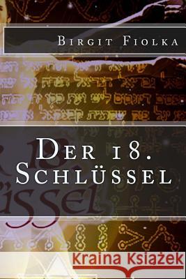 Der 18. Schlüssel Fiolka, Birgit 9781477617250 Createspace - książka