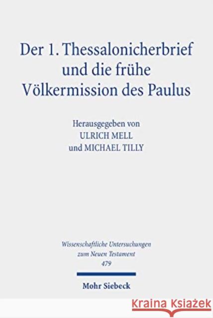 Der 1. Thessalonicherbrief Und Die Fruhe Volkermission Des Paulus Ulrich Mell Michael Tilly Tanja Forderer 9783161606908 Mohr Siebeck - książka