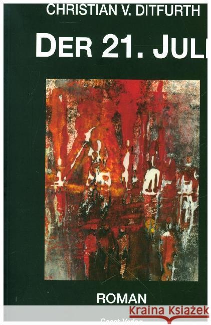 Der 21. Juli : Roman Ditfurth, Christian v. 9783866852938 Geest Verlag - książka