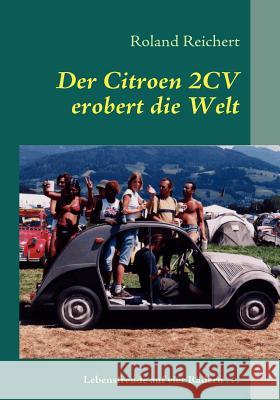 Der 2CV erobert die Welt: Lebensfreude auf vier Rädern... Reichert, Roland 9783839142424 Books on Demand - książka