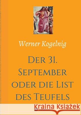 Der 31. September oder die List des Teufels Werner Kogelnig 9783347246003 Tredition Gmbh - książka