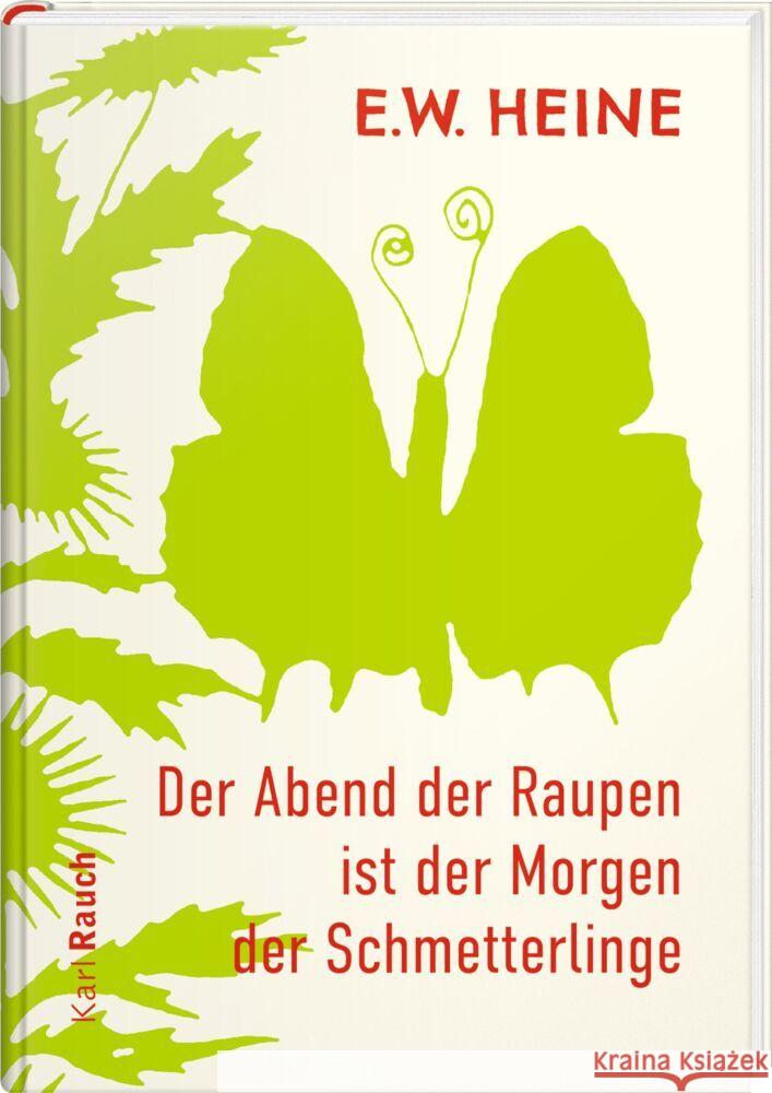 Der Abend der Raupen ist der Morgen der Schmetterlinge Heine, E.W. 9783792001707 Rauch - książka
