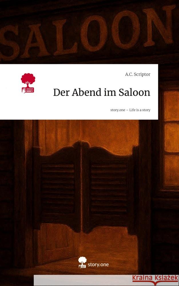 Der Abend im Saloon. Life is a Story - story.one A.C. Scriptor 9783711598349 story.one publishing - książka