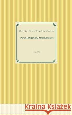 Der abenteuerliche Simplicissimus: Band 23 Hans J C Von Grimmelshausen 9783749496419 Books on Demand - książka