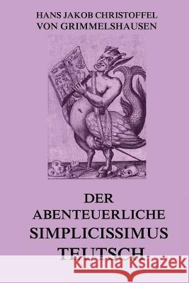 Der abenteuerliche Simplicissimus Teutsch Grimmelshausen, Hans Jakob Christoffel V 9783849697969 Jazzybee Verlag - książka