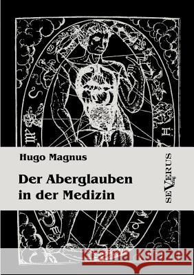 Der Aberglauben in der Medizin Magnus, Hugo 9783863471859 Severus - książka