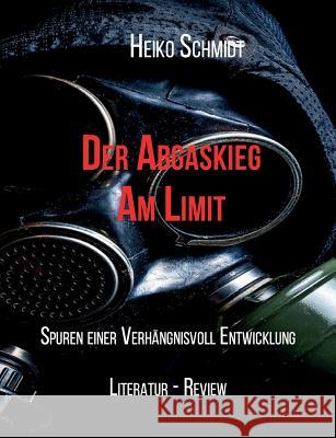 Der Abgaskrieg: Am Limit Schmidt, Heiko 9783741275647 Books on Demand - książka