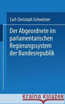 Der Abgeordnete Im Parlamentarischen Regierungssystem Der Bundesrepublik Schweitzer, Carl-Christoph 9783810002600 Vs Verlag Fur Sozialwissenschaften - książka