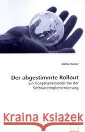 Der abgestimmte Rollout : Ein Vorgehensmodell bei der Softwareimplementierung Recker, Detlev 9783639111439 VDM Verlag Dr. Müller - książka