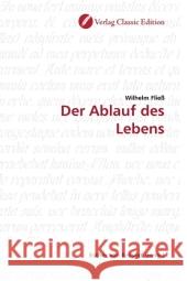 Der Ablauf des Lebens Fließ, Wilhelm 9783869322209 Verlag Classic Edition - książka