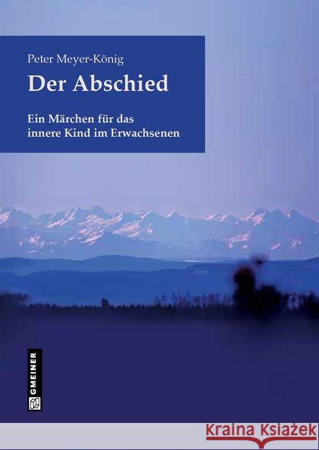 Der Abschied Meyer-König, Peter 9783926633736 Gmeiner-Verlag - książka