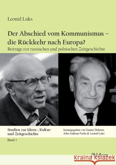 Der Abschied vom Kommunismus - die Rückkehr nach Europa?: Beiträge zur russischen und polnischen Zeitgeschichte Leonid Luks, Gunter Dehnert, John Andreas Fuchs, Leonid Luks 9783838204048 ibidem-Verlag, Jessica Haunschild u Christian - książka