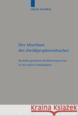 Der Abschluss des Zwölfprophetenbuches Jakob Wöhrle 9783110206746 De Gruyter - książka