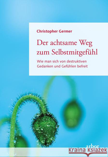 Der achtsame Weg zum Selbstmitgefühl Germer, Christopher 9783867814027 Arbor-Verlag - książka