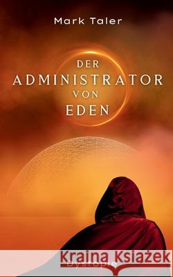 Der Administrator von Eden Mark Taler 9783759742957 Bod - Books on Demand - książka