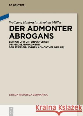 Der Admonter Abrogans: Edition Und Untersuchungen Des Glossarfragments Der Stiftsbibliothek Admont (Fragm. D1) Wolfgang Haubrichs Stephan M 9783110709711 de Gruyter - książka