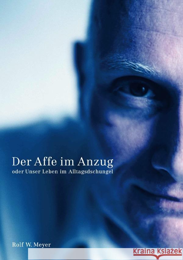 Der Affe im Anzug : oder: Unser Leben im Alltagsdschungel Meyer, Rolf W. 9783752967586 epubli - książka