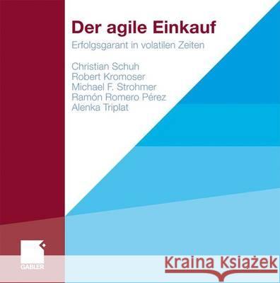 Der Agile Einkauf: Erfolgsgarant in Volatilen Zeiten Schuh, Christian 9783834918079 Gabler - książka