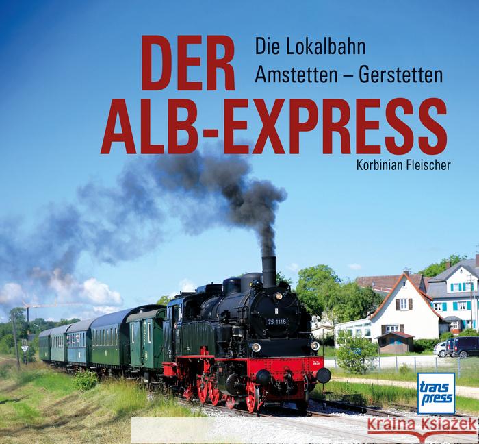 Der Alb-Express Fleischer, Korbinian 9783613717053 Transpress - książka
