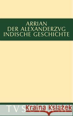 Der Alexanderzug: Griechisch Und Deutsch Arrian 9783110356021 Walter de Gruyter - książka