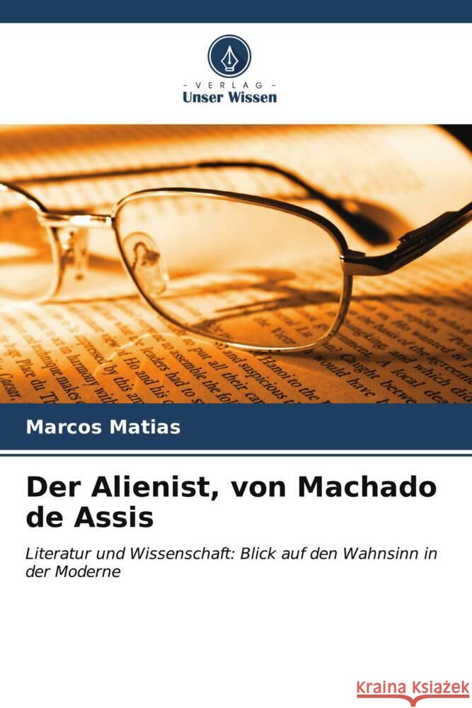 Der Alienist, von Machado de Assis Marcos Matias 9786206990451 Verlag Unser Wissen - książka