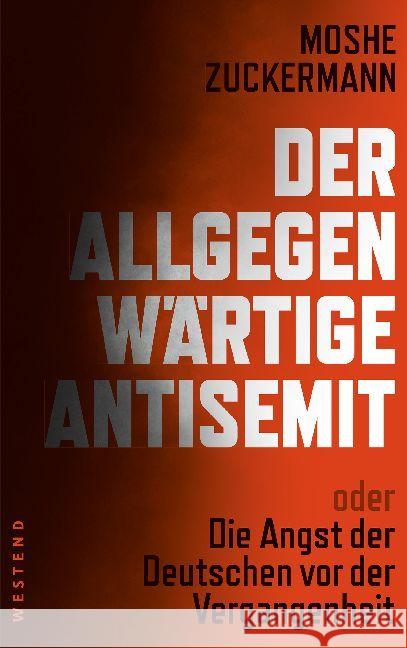 Der allgegenwärtige Antisemit : oder Die Angst der Deutschen vor der Vergangenheit Zuckermann, Moshe 9783864892271 Westend - książka