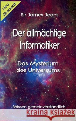 Der allmächtige Informatiker: Das Mysterium des Universums Sedlacek, Klaus-Dieter 9783744836609 Books on Demand - książka