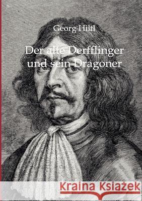 Der alte Derfflinger und sein Dragoner Hiltl, Georg 9783846001110 Salzwasser-Verlag - książka